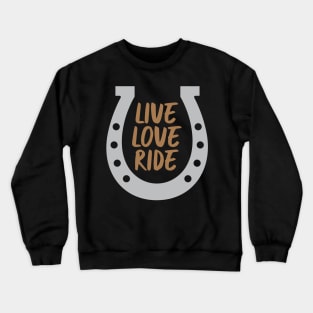 Live Love Ride Crewneck Sweatshirt